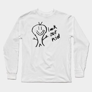 Look out kid Long Sleeve T-Shirt